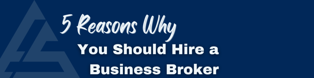 5 reasons why you should hire a business broker
